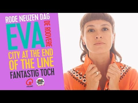 Rode Neuzen Dag: Eva De Roovere  - City at the end of the line / Fantastig toch