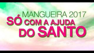 ESTAÇÃO PRIMEIRA DE MANGUEIRA 2017 - Samba CAMPEÃO (da Parceria de Lequinho)