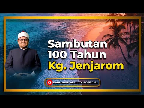 “Sambutan 100 Tahun Kg. Jenjarom” - Dato' Dr. Badli Shah Alauddin