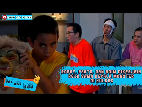 ROBBY, PARTO, DAN BOIM DIKERJAIN REZA SAMA KEPALA MONSTER DI KULKAS - OKE OKE BOS