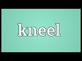 Kneel Meaning