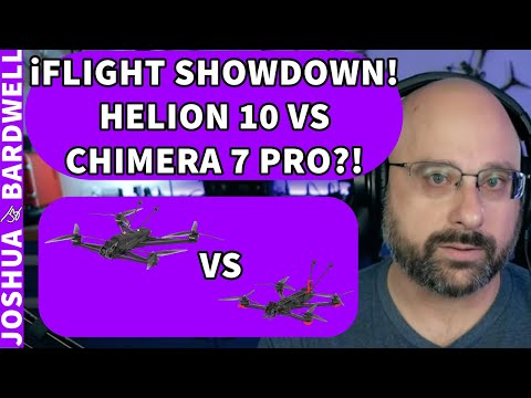 iFlight Chimera 7 Pro Vs iFlight Helion 10! Which Is Better And Why? - FPV Questions