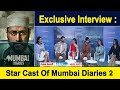 Exclusive Interview : Star Cast Of Mumbai Diaries Season 2