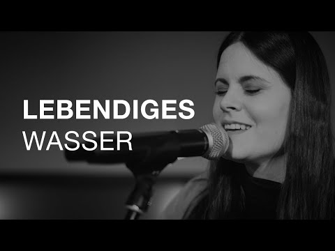Lebendiges Wasser | Daniela Hogger | EFG Freilassing Lobpreis