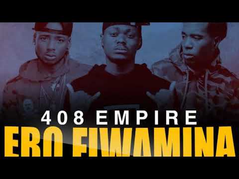 408 EMPIRE ebo fiwamina (official audio) - Zambian Music video 2019