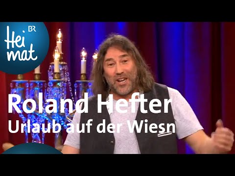 Roland Hefter: Urlaub auf der Wiesn | Brettl-Spitzen XXI | BR Heimat Volksmusik