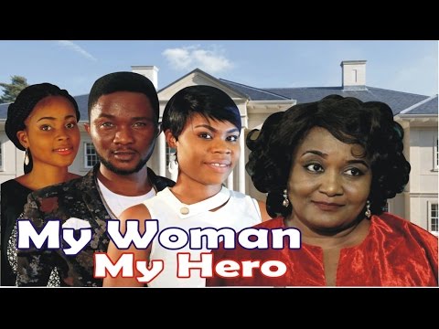 My Woman, My hero Season 1 - 2016 Latest Nigerian Nollywood Movie