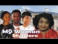 My Woman My Hero Season 1 2016 Latest Nigerian Nollywood Movie