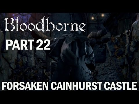 Bloodborne Walkthrough Part 22 Forsaken Cainhurst Castle - Gameplay