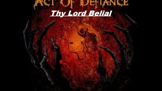 Act Of Defiance - Birth And The Burial - Thy Lord Belial