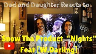 Dad and Daughter reacts to Snow Tha Product “Nights" feat [W. Darling]