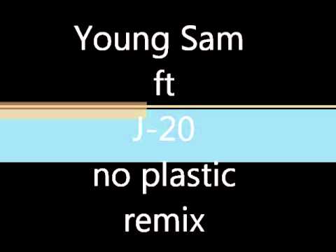 Young Sam ft J-20 no plastic