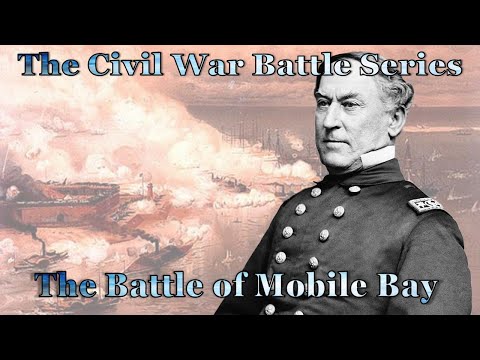 The Battle of Mobile Bay, Damn The Torpedoes, Admiral David Farragut's Finest Hour