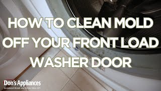 How to Clean Mold Off a Front Load Washer Door Seal | All Natural Ingredients No Bleach