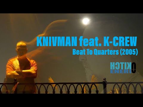 Knivman ft. K-Crew – Beat To Quarters (2005)
