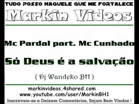 Mc Pardal part. Mc Cunhado - Só Deus é a salvação ( Dj Wandeko BH )