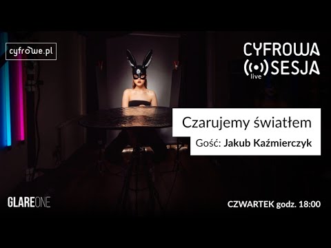 Cyfrowa Sesja vol 49 - czarujemy światłem
