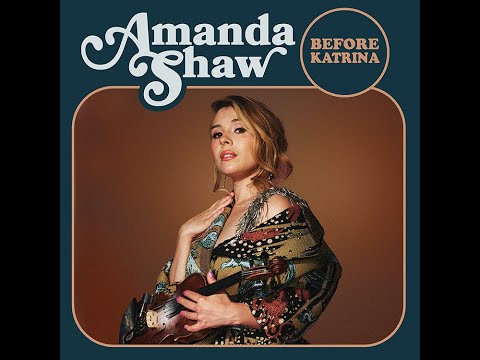 Amanda Shaw  - Before Katrina (Audio)