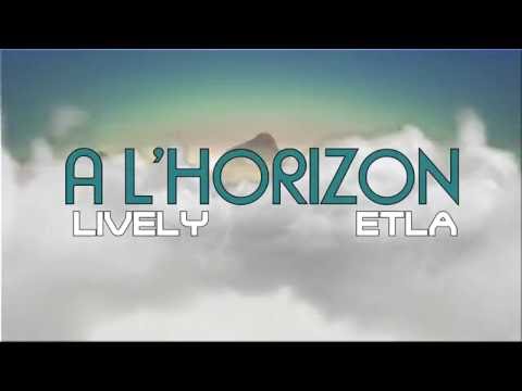 Etla feat Lively - A l'horizon [Sons avec vidéo]