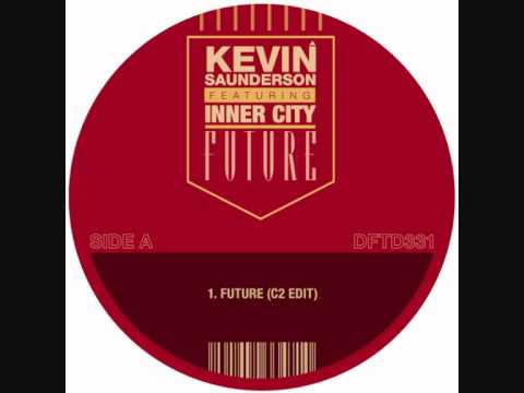 KEVIN SAUNDERSON FEAT. INNER CITY - Future (C2 Edit)
