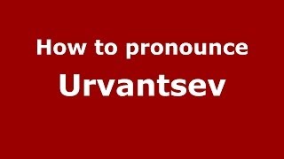 How to pronounce Urvantsev