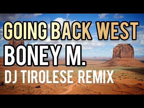 Boney M. - Going back west (DJ Tirolese Westside Remix)
