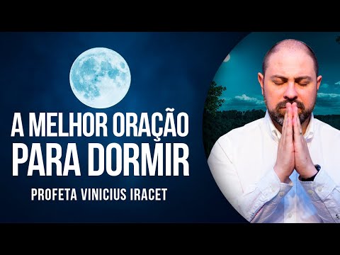 A MELHOR ORAÇÃO PARA DORMIR - Profeta Vinicius Iracet
