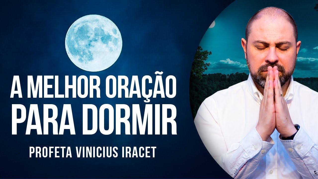 A MELHOR ORAÇÃO PARA DORMIR - Profeta Vinicius Iracet
