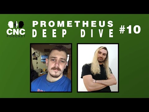 CNC | PROMETHEUS - DEEP DIVE W/ MATT - S02 EP10