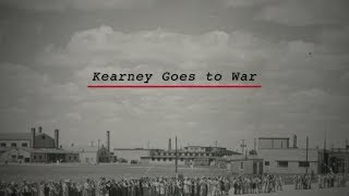 Nebraska Stories | Kearney Goes to War