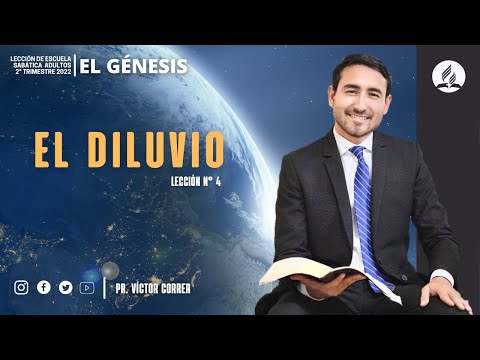 Lección 4: El Diluvio | Pr. Víctor Correa | Escuela Sabática 2022