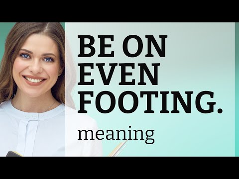 Finding Balance: Understanding "Be on Even Footing"