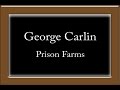 George Carlin - Prison Farms