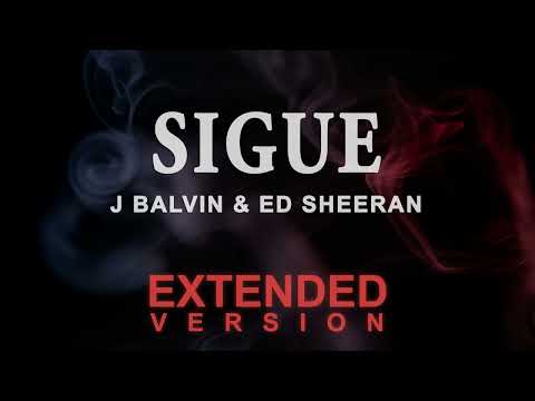 J Balvin & Ed Sheeran - Sigue (Extended by Mr Vibe)