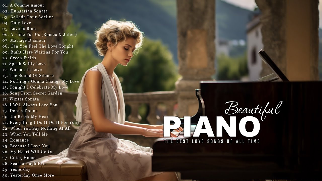 The Best Classical Piano Love Songs Of All Time - 200 Most Famous Classical Piano Pieces Collection