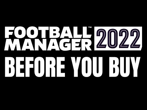 Football Manager 2022 - 9 Things You Need To Know Before You Buy