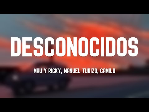 Desconocidos - Mau Y Ricky, Manuel Turizo, Camilo {Lyrics Video} 🌱