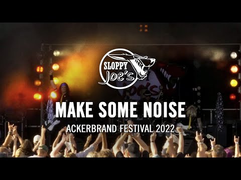 Sloppy Joe's - Make Some Noise (Live Ackerbrand Festival 2022)