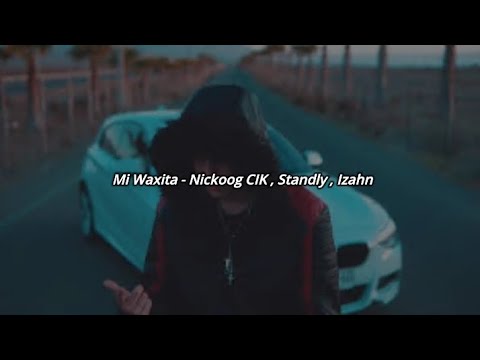 Mi Waxita - Nickoog CIK , Standly , Izahn (Letra)