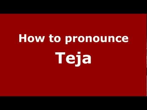 How to pronounce Teja