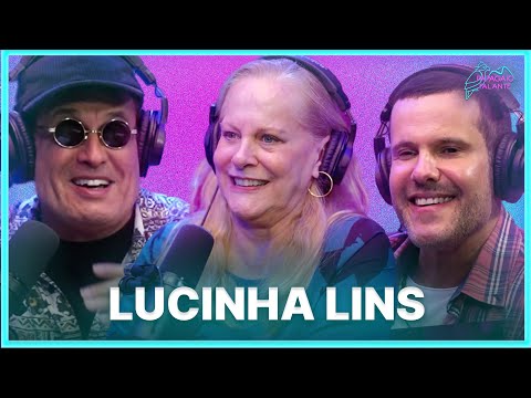 Lucinha Lins | Podcast Papagaio Falante