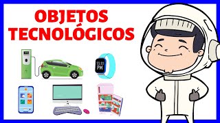 What are TECHNOLOGICAL OBJECTS and their characteristics? (with examples)