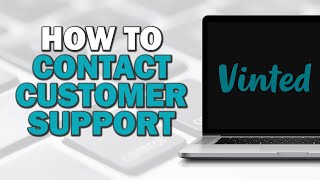 How To Contact Customer Support On Vinted (Easiest Way)​​​​​​​