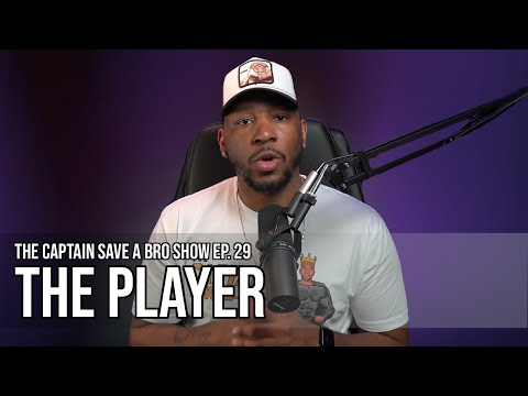 The Captain Save-A-Bro Show Episode 29 - The Player