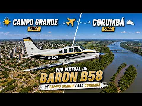 Voo Virtual Baron B58 | Campo Grande ✈ Corumbá | Sobrevoando o Pantanal