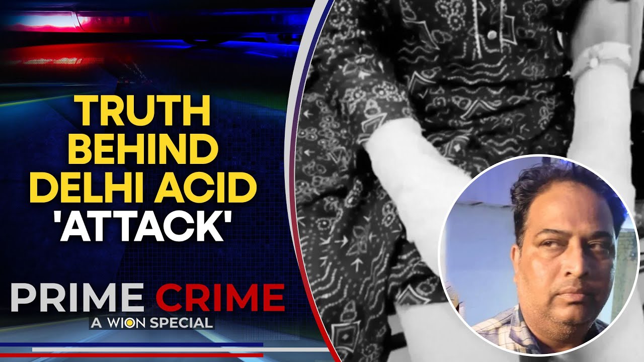 Delhi Student Claims Acid Attack, But Police Unearth A Sinister Plan | WION Prime Crime