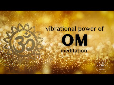 Advanced Meditation, The Vibrational Power of "OM"  into the Mystical
