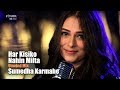 Har Kisiko Nahin Milta Sumedha Karmahe The Unwind Mix
