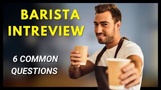 (2023) 6 Most Common Barista Interview Questions and Answer Explained