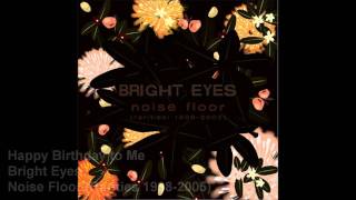 Happy birthday to me - Bright Eyes